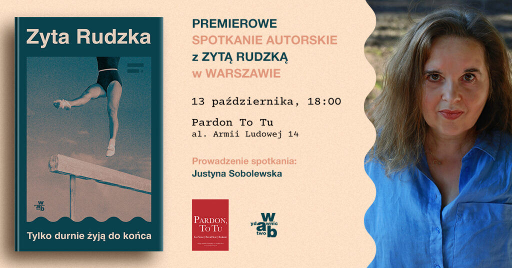 „Tylko durnie żyją do końca” – premiera i spotkanie autorskie z Zytą Rudzką